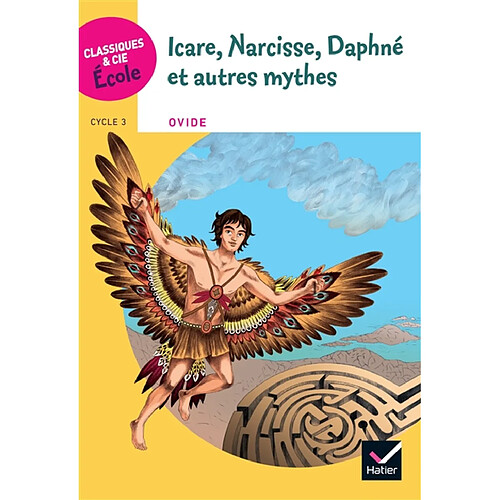 Icare, Narcisse, Daphné et autres mythes : d'après Les métamorphoses d'Ovide · Occasion