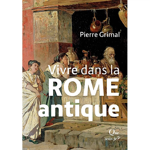 Vivre dans la Rome antique