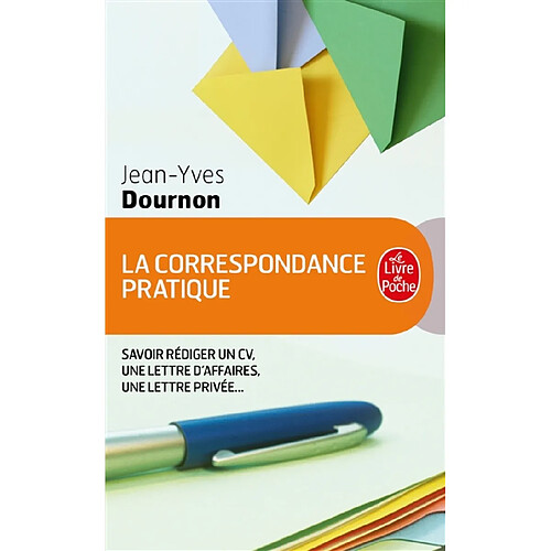 La correspondance pratique : savoir rédiger un curriculum vitae, une lettre d'affaires, une lettre privée.... Dictionnaire des 1.001 tournures · Occasion