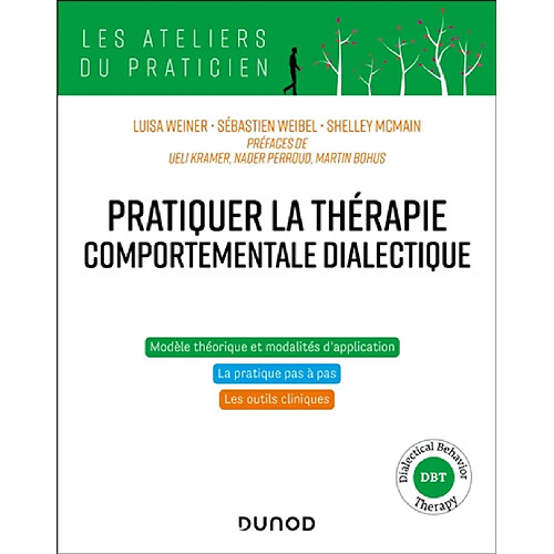 Pratiquer la thérapie comportementale dialectique : modèle théorique et modèles d'application, la pratique pas à pas, les outils cliniques : dialectical behavior therapy, DBT · Occasion