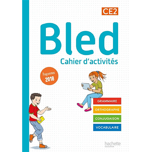 Bled cahier d'activités CE2 : grammaire, orthographe, conjugaison, vocabulaire : programmes 2018