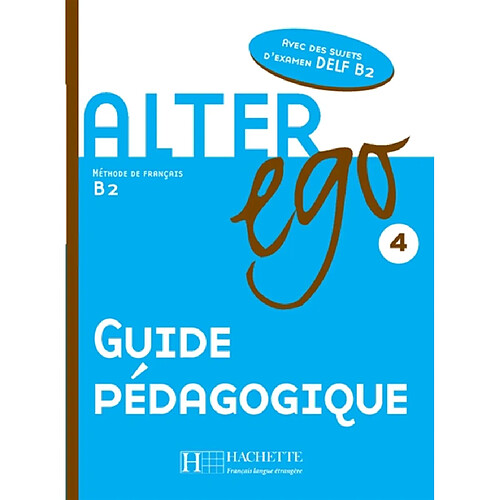 Alter ego 4 : méthode de français B2 : guide pédagogique · Occasion