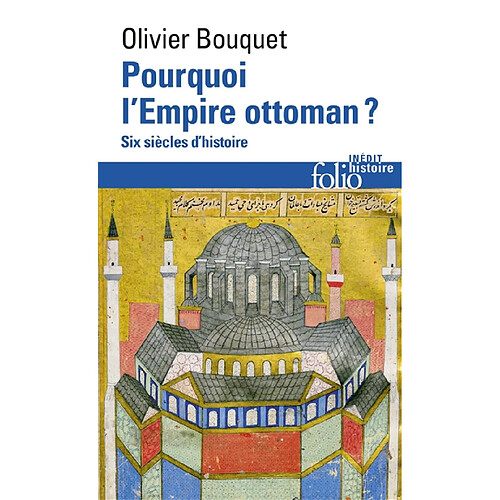 Pourquoi l'Empire ottoman ? : six siècles d'histoire