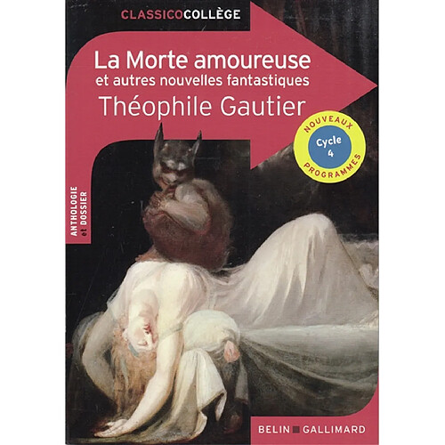 La morte amoureuse : et autres nouvelles fantastiques : anthologie et dossier, cycle 4, nouveaux programmes · Occasion