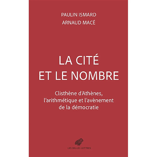 La cité et le nombre : Clisthène d'Athènes, l'arithmétique et l'avènement de la démocratie