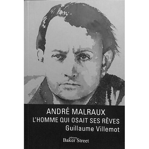 André Malraux : l'homme qui osait ses rêves : précédé d'une lettre d'Alain Malraux · Occasion