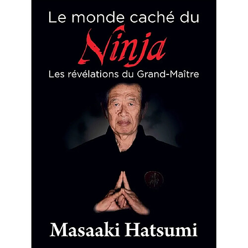 Le monde caché du ninja : les révélations du grand-maître