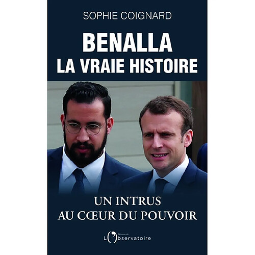 Benalla : la vraie histoire : un intrus au coeur du pouvoir · Occasion