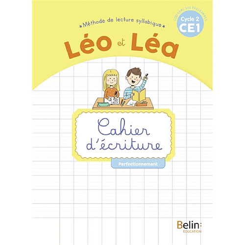 Léo et Léa, méthode de lecture syllabique CE1, cycle 2 : cahier d'écriture : perfectionnement