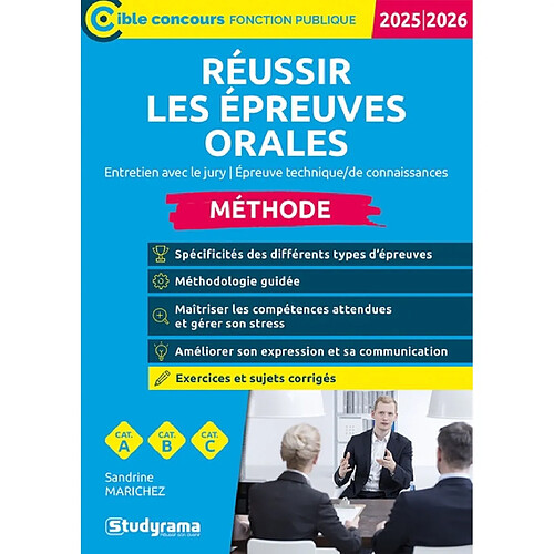 Réussir les épreuves orales : entretien avec le jury, épreuve technique, de connaissances : méthode, cat. A, cat. B, cat. C, 2025-2026