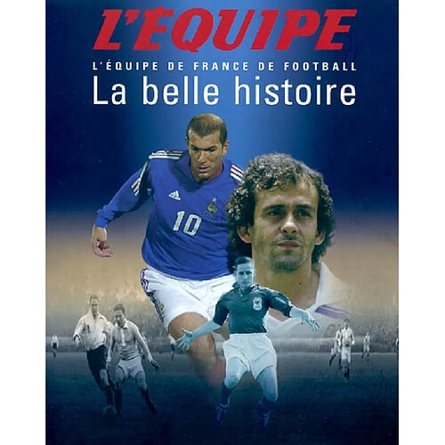 La belle histoire : l'équipe de France de football · Occasion