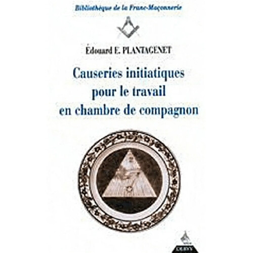 Causeries initiatiques pour le travail. Vol. 2. Causeries initiatiques pour le travail en chambre de compagnons : accompagnées du texte authentique d'après l'original des anciennes ordonnances, secondes parties des constitutions d'Anderson promulguées en 1723 · Occasion