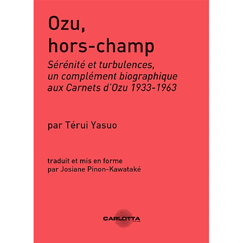 Ozu, hors-champ : sérénité et turbulences, un complément biographique aux Carnets d'Ozu 1933-1963