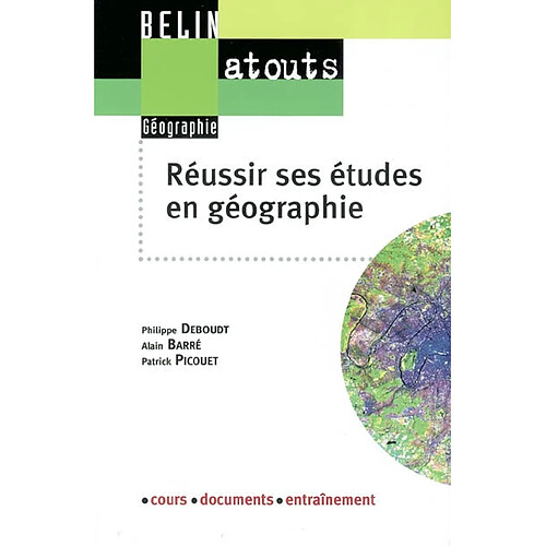 Réussir ses étude en géographie : méthodologie du travail universitaire : cours, documents, entraînement · Occasion