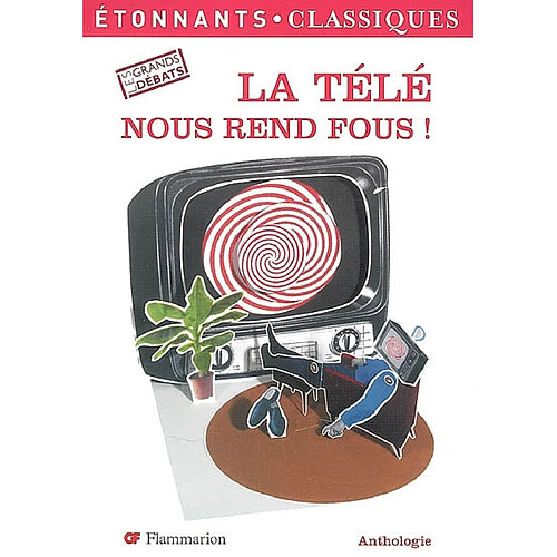 La télé nous rend fous ! : anthologie · Occasion