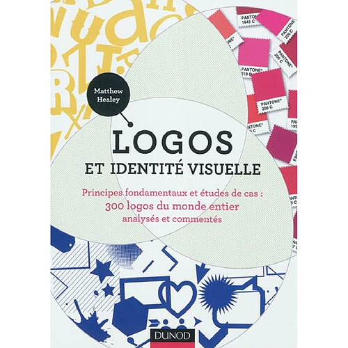 Logos et identité visuelle : principes fondamentaux et études de cas : 300 logos du monde entier analysés et commentés · Occasion