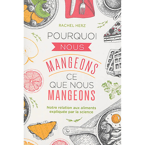 Pourquoi nous mangeons ce que nous mangeons : notre relation aux aliments expliquée par la science · Occasion