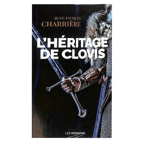 Le sang des Francs. L'héritage de Clovis : roman historique · Occasion