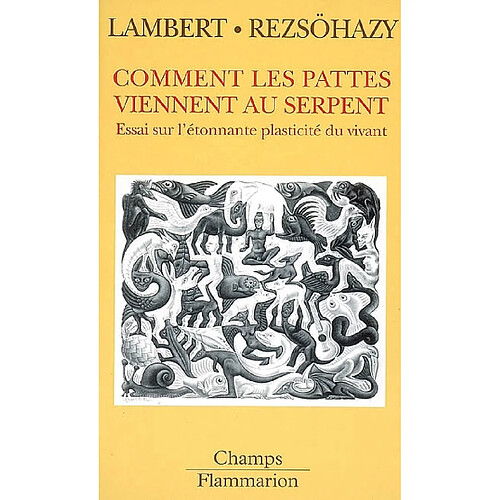 Comment les pattes viennent au serpent : essai sur l'étonnante plasticité du vivant · Occasion