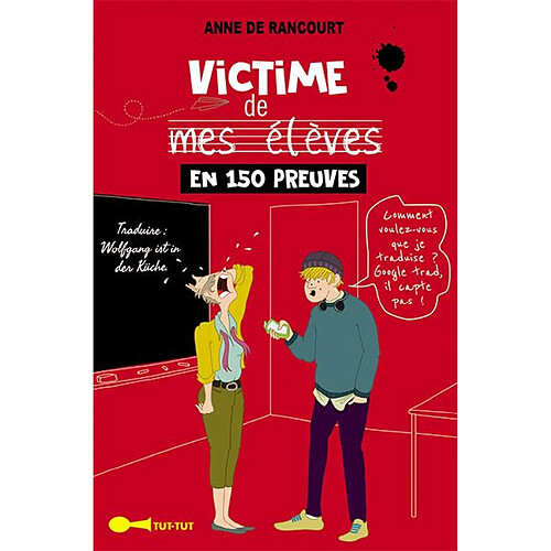 Victime de mes élèves en 150 preuves