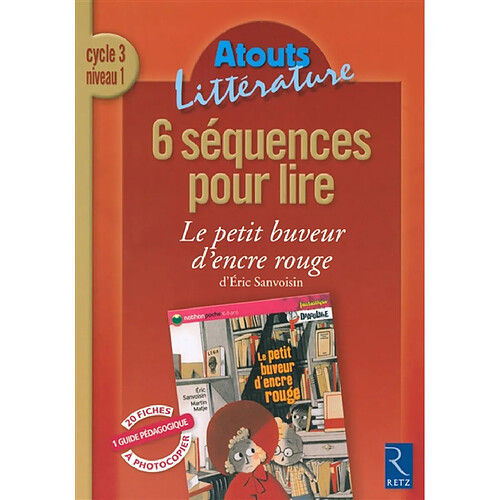 6 séquences pour lire Le petit buveur d'encre rouge d'Eric Sanvoisin : cycle 3, niveau 1 · Occasion