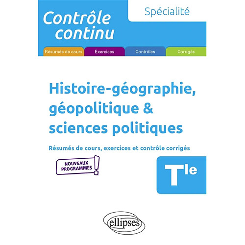 Histoire géographie, géopolitique & sciences politiques terminale, spécialité : résumés de cours, exercices et contrôles corrigés : nouveaux programmes · Occasion