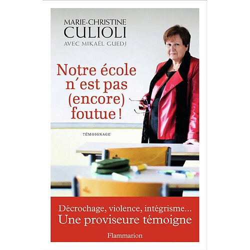 Notre école n'est pas (encore) foutue ! : décrochage, violence, intégrisme... : une proviseure témoigne · Occasion