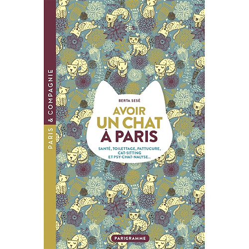 Avoir un chat à Paris : santé, toilettage, pattucure, cat-sitting et psy-chat-nalyse... · Occasion