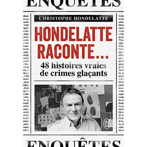 Hondelatte raconte... : 48 histoires vraies de crimes glaçants