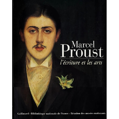 Marcel Proust, l'écriture et les arts : exposition, Paris, organisée par la Bibliothèque nationale de France en collaboration avec le Musée d'Orsay, site François Mitterrand. 8 nov. 1999-6 févr. 2000 · Occasion