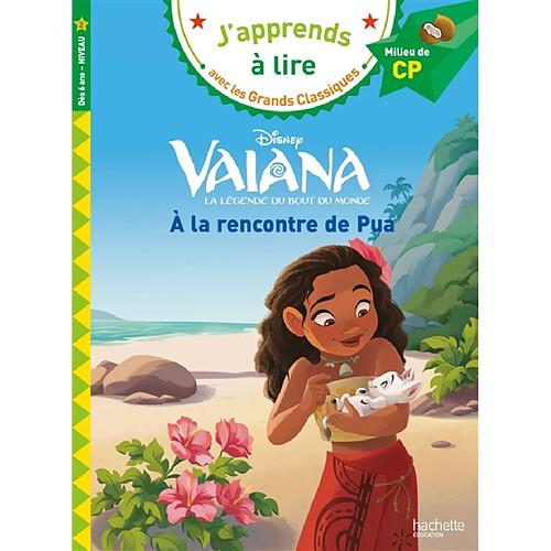 Vaiana : la légende du bout du monde. A la rencontre de Pua : milieu de CP, niveau 2