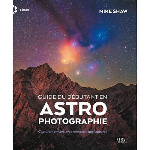 Guide du débutant en astrophotographie : capturer l'Univers avec n'importe quel appareil