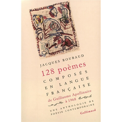 Cent vingt-huit poèmes composés en langue française de Guillaume Apollinaire à 1968 : une anthologie de poésie contemporaine · Occasion