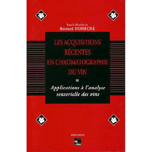 Les Acquisitions récentes en chromatographie du vin : applications à l'analyse sensorielle des vins : cours européen de formation continue, Porto, 1er-3 avril 1993 · Occasion