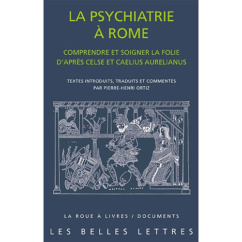 La psychiatrie à Rome : comprendre et soigner la folie d'après Celse et Caelius Aurelianus