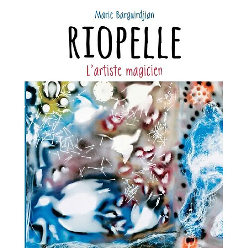 Riopelle, l'artiste magicien · Occasion