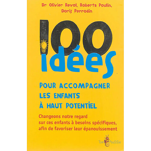 100 idées pour accompagner les enfants à haut potentiel : changeons notre regard sur ces enfants à besoins spécifiques, afin de favoriser leur épanouissement · Occasion