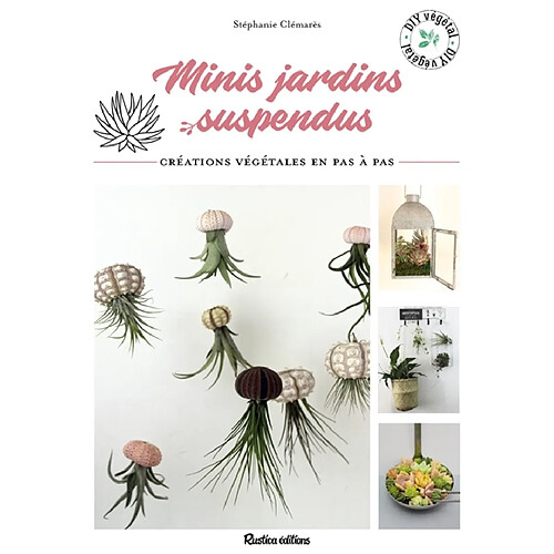 Mini jardins suspendus : créations végétales en pas à pas · Occasion