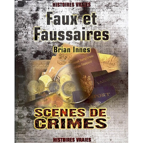 Faux et faussaires : le récit des plus grandes escroqueries de l'histoire : les criminels, les escroqueries, et les victimes · Occasion