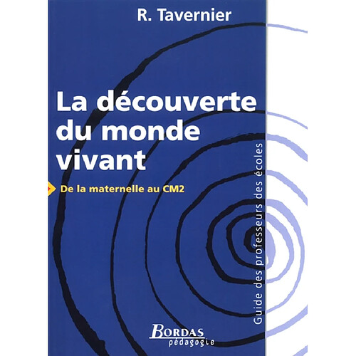 La découverte du monde vivant : de la maternelle au CM2 : guide des professeurs des écoles · Occasion