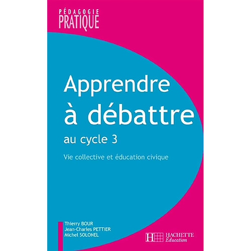 Apprendre à débattre : vie collective et éducation civique au cycle 3 · Occasion