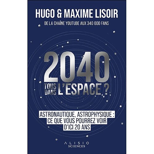 2040, tous dans l'espace ? : astrophysique, astronautique : ce que vous pourrez voir d'ici 20 ans · Occasion