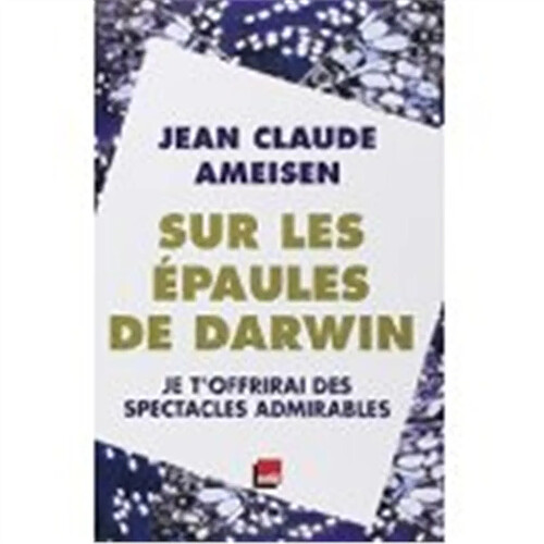 Sur les épaules de Darwin, sur les épaules des géants. Vol. 2. Je t'offrirai des spectacles admirables · Occasion