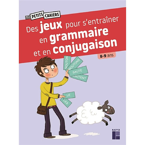 Des jeux pour s'entraîner en grammaire et en conjugaison : 8-9 ans