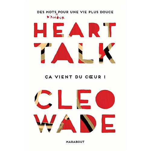 Heart talk : des mots d'amour pour une vie plus douce : ça vient du coeur !