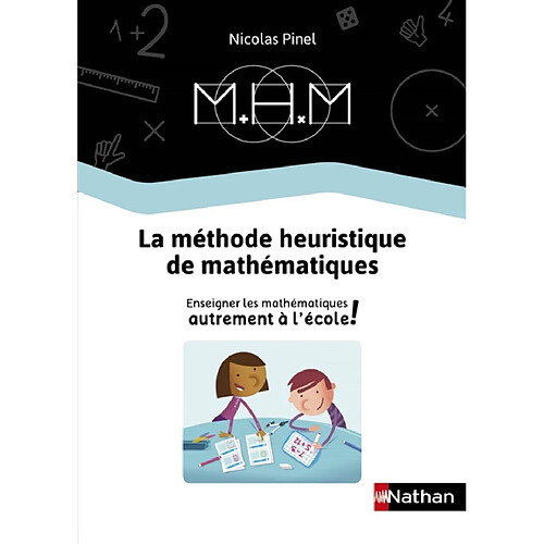 MHM : la méthode heuristique de mathématiques : enseigner les mathématiques autrement à l'école ! · Occasion