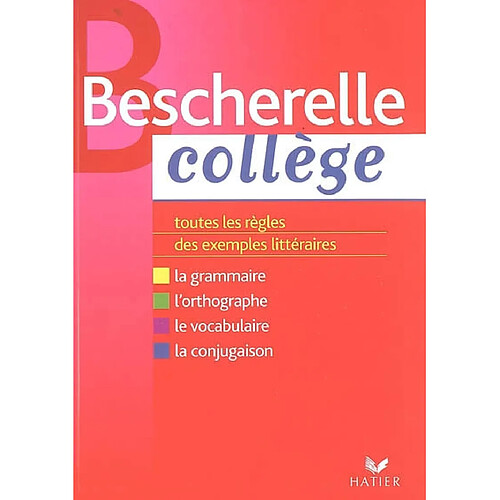 Bescherelle collège : grammaire, orthographe, conjugaison, vocabulaire : toutes les règles, des exemples littéraires · Occasion