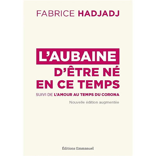 L'aubaine d'être né en ce temps : pour un apostolat de l'apocalypse. L'amour au temps du corona · Occasion