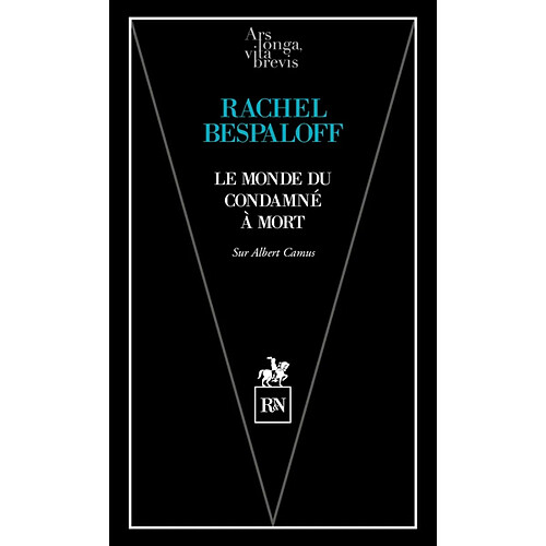 Le monde du condamné à mort : sur l'oeuvre d'Albert Camus