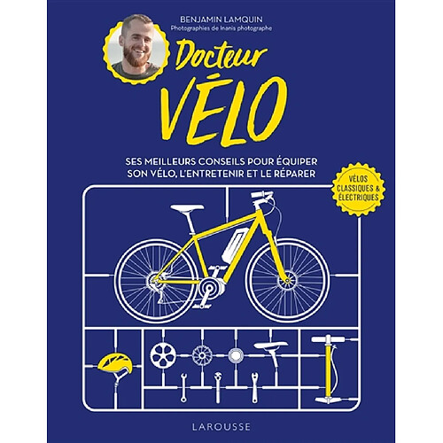 Docteur vélo : ses meilleurs conseils pour équiper son vélo, l'entretenir et le réparer : vélos classiques & électriques · Occasion